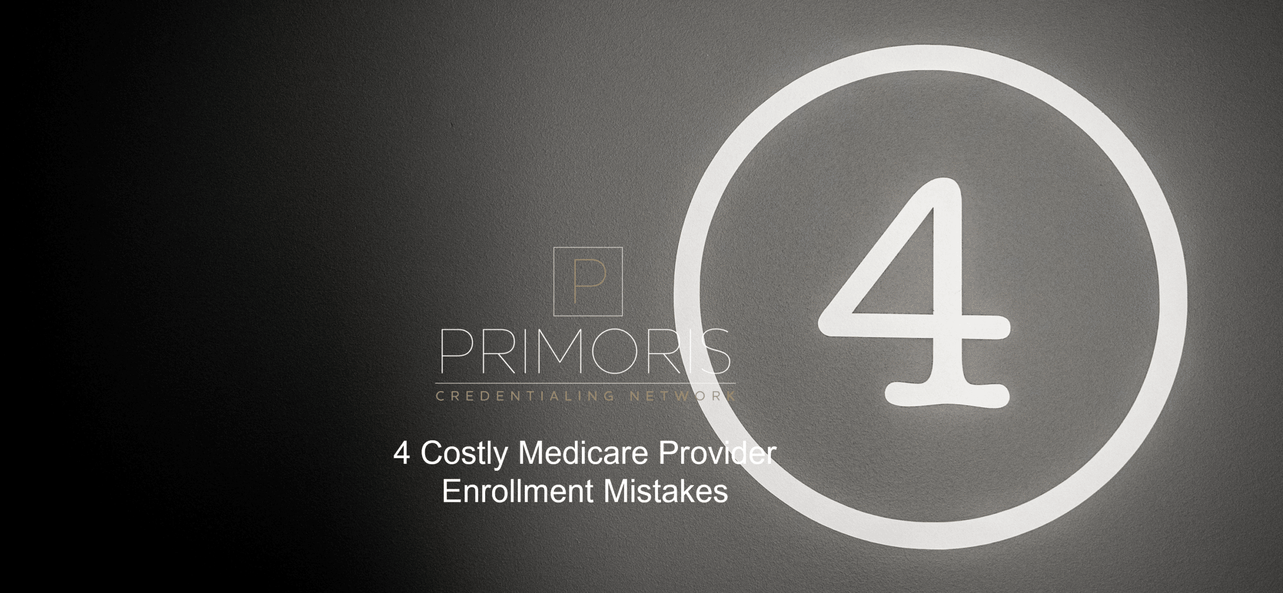 4 Costly Medicare Provider Enrollment Mistakes