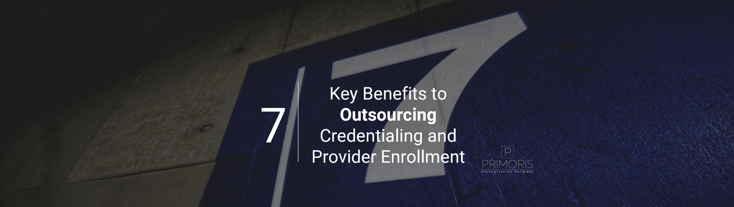 7 Benefits To Outsourcing Credentialing