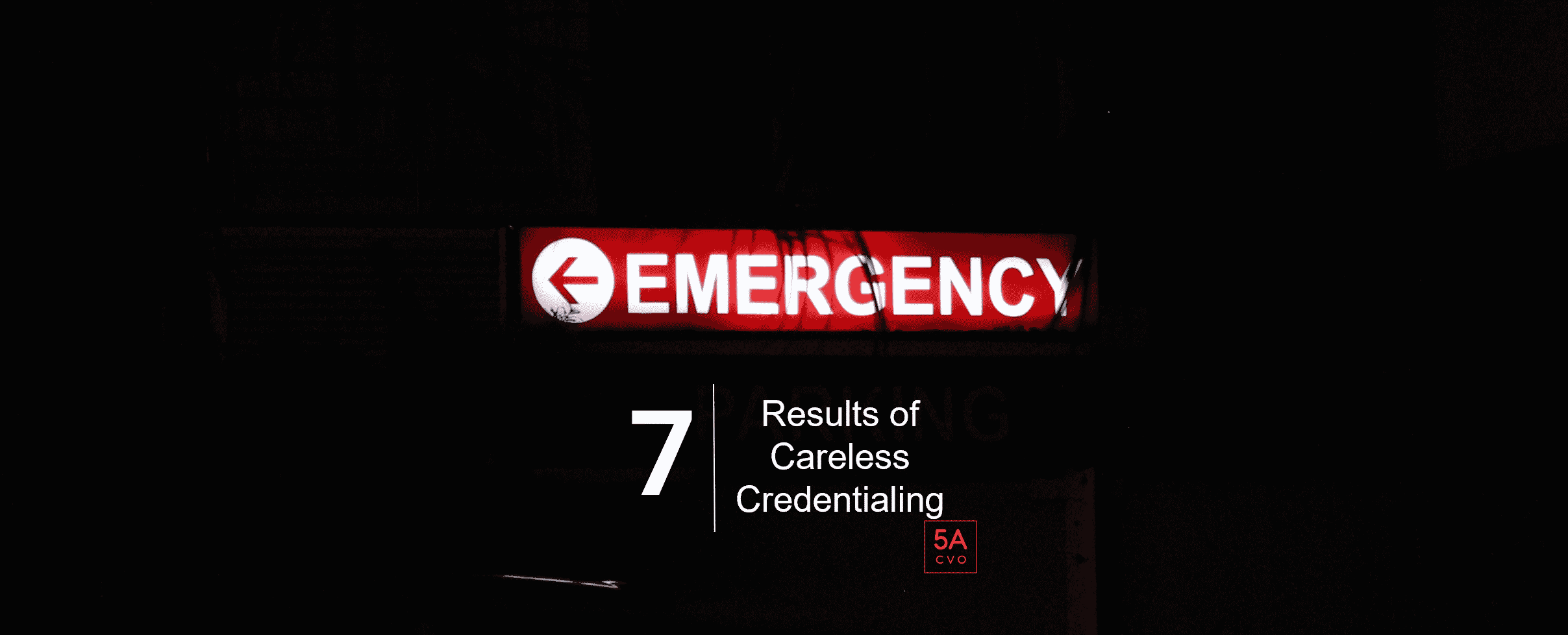 7 Results of Careless Credentialing