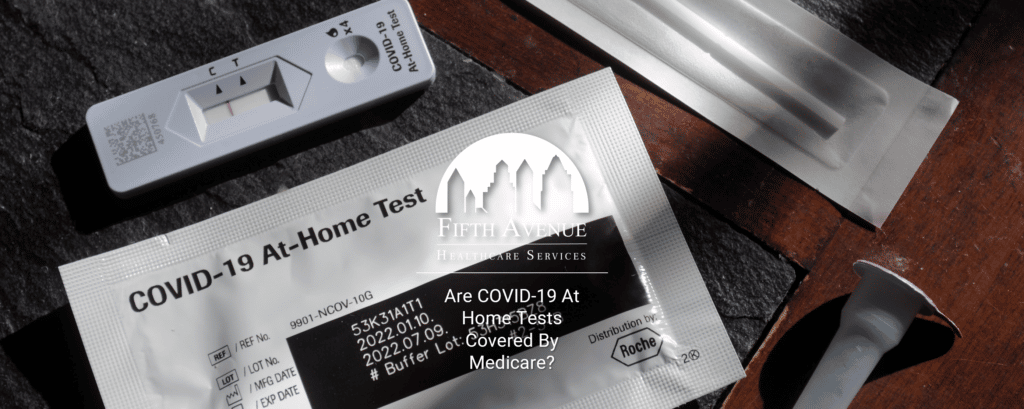 are-covid-19-at-home-tests-covered-by-medicare-fifth-avenue