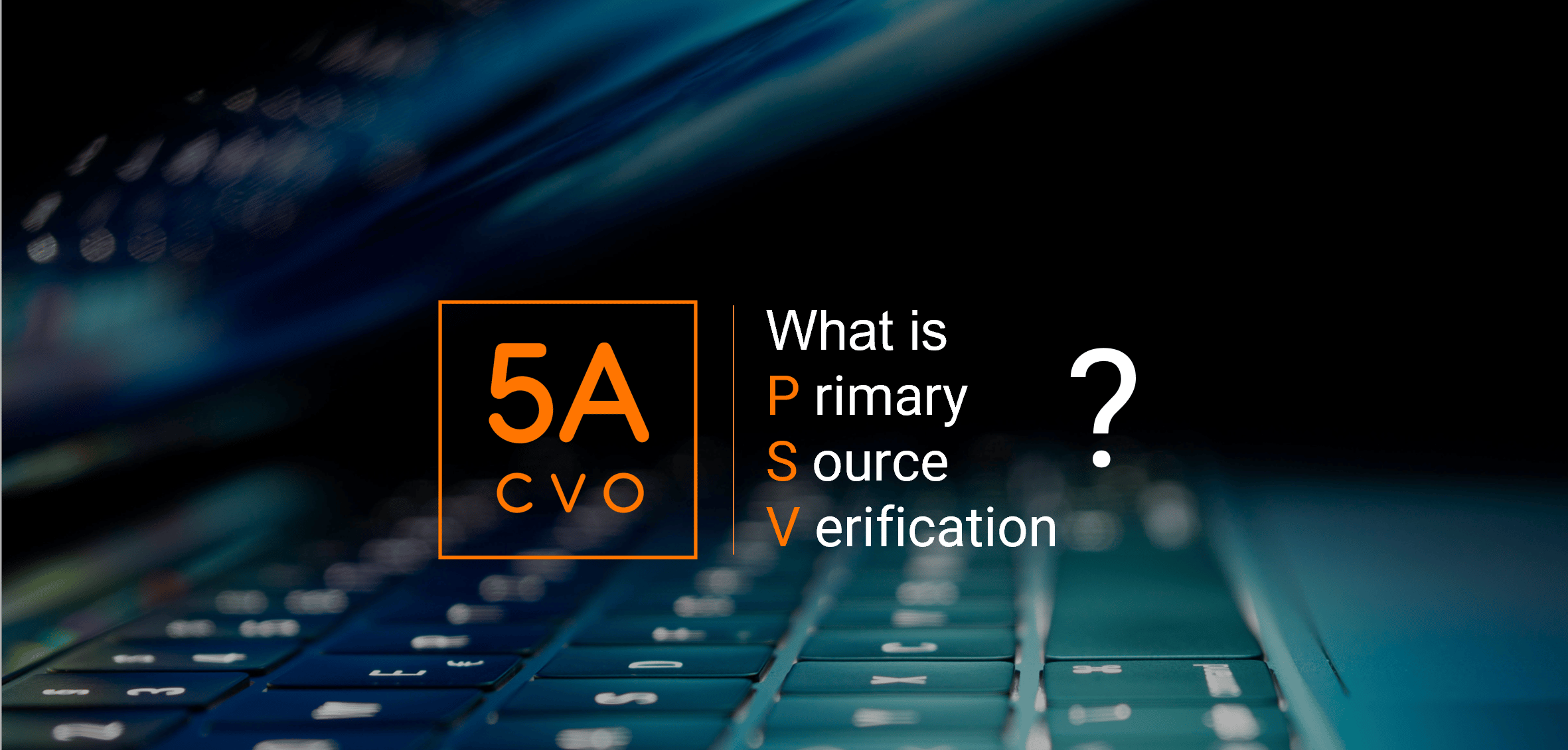 What Is Primary Source Verification?