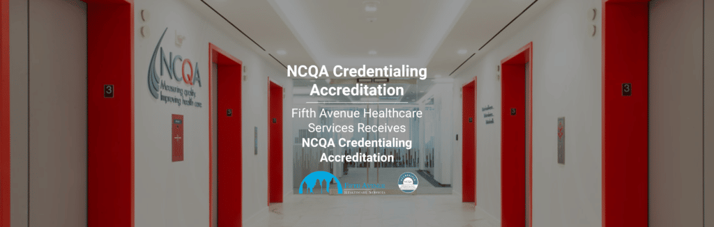 Ncqa Credentialing Accreditation Received By Fifth Avenue Healthcare Services