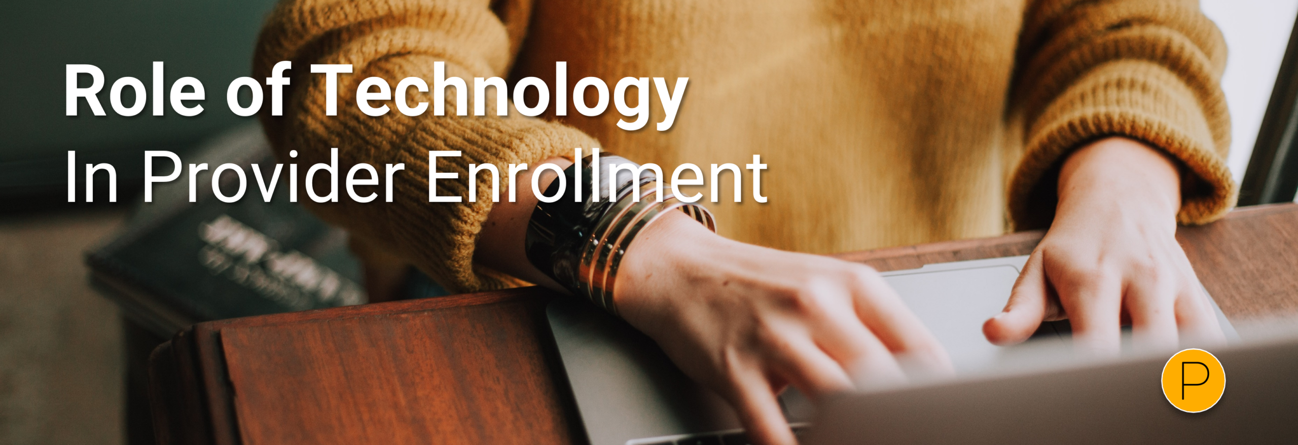 Role Of Technology In Provider Enrollment