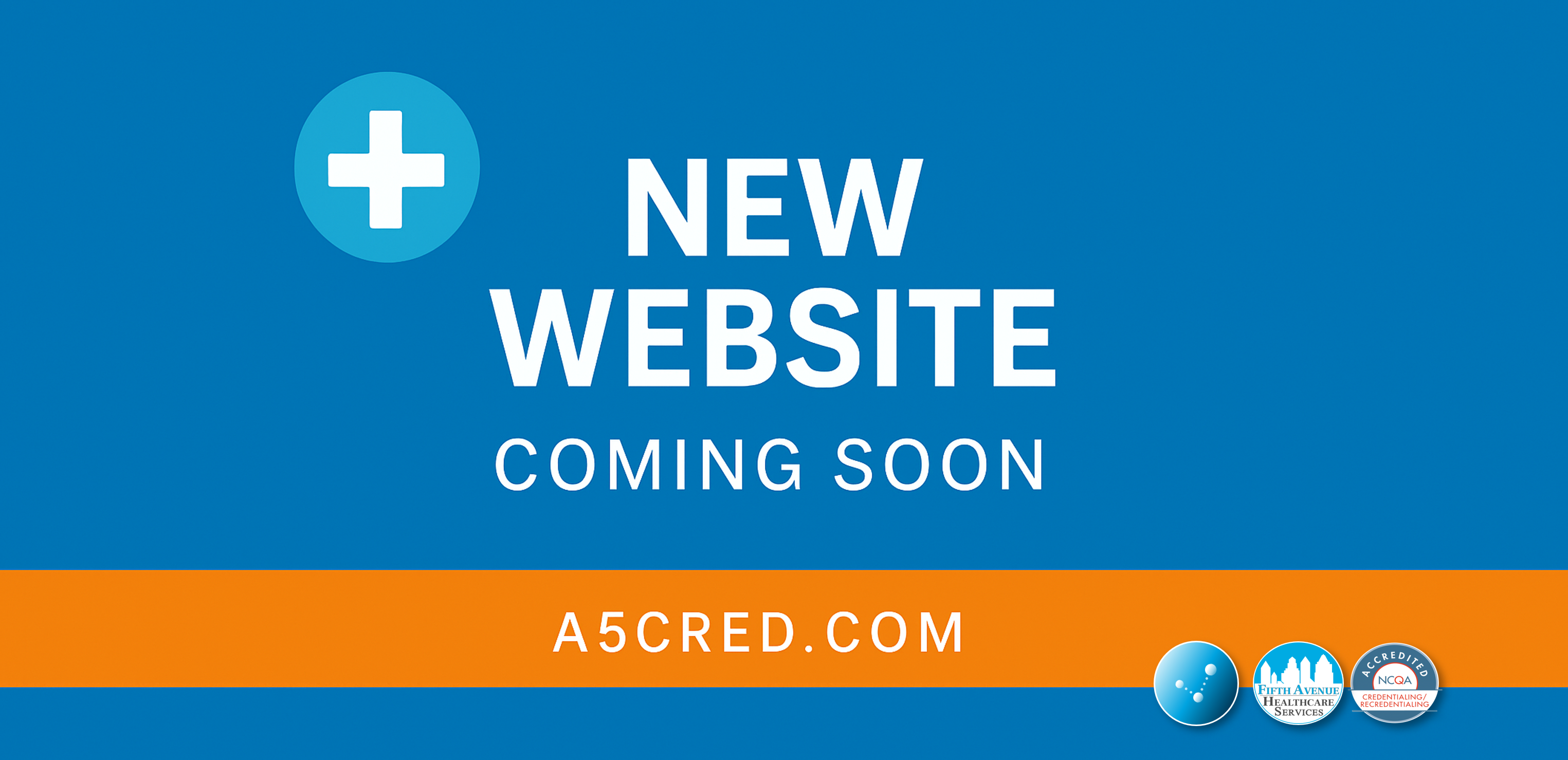 Healthcare Credentialing Merger Creating A5 - NEW Website Coming Soon 2025